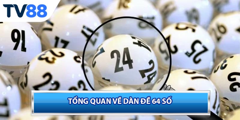 Tổng Quan Về Dàn Đề 64 Số